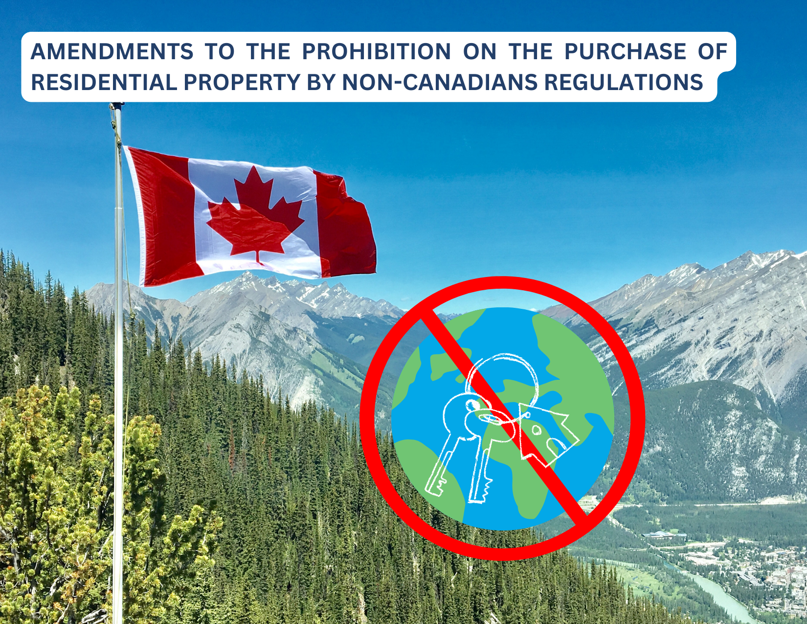 AMENDMENTS TO THE PROHIBITION ON THE PURCHASE OF RESIDENTIAL PROPERTY BY NON-  CANADIANS REGULATIONS